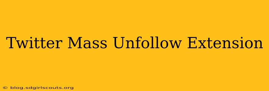 Twitter Mass Unfollow Extension