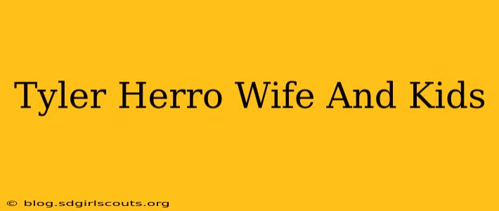 Tyler Herro Wife And Kids