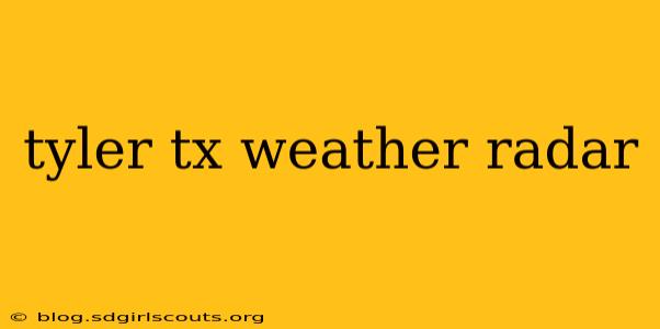 tyler tx weather radar