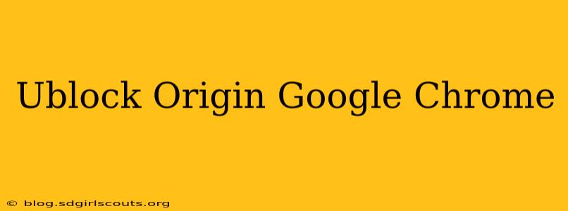 Ublock Origin Google Chrome