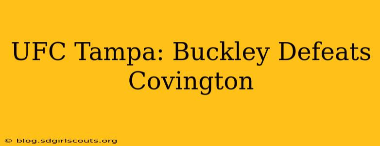 UFC Tampa: Buckley Defeats Covington