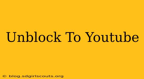 Unblock To Youtube