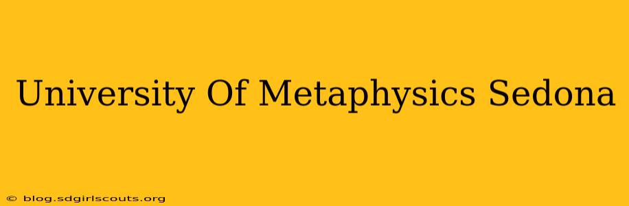 University Of Metaphysics Sedona