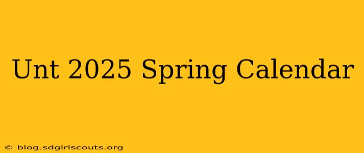 Unt 2025 Spring Calendar