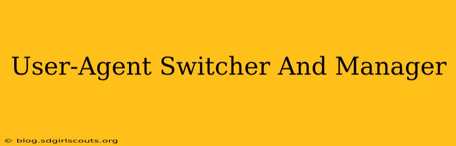 User-Agent Switcher And Manager