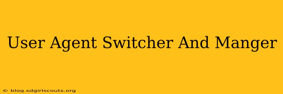 User Agent Switcher And Manger