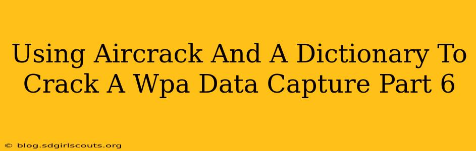 Using Aircrack And A Dictionary To Crack A Wpa Data Capture Part 6