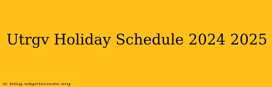 Utrgv Holiday Schedule 2024 2025