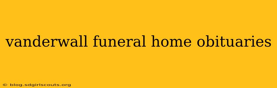 vanderwall funeral home obituaries