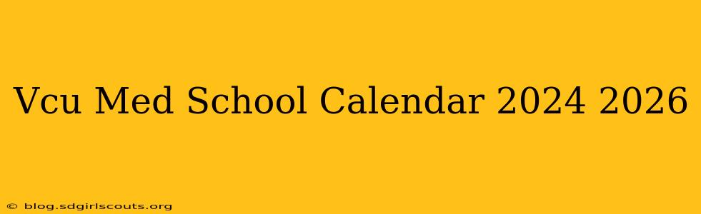Vcu Med School Calendar 2024 2026