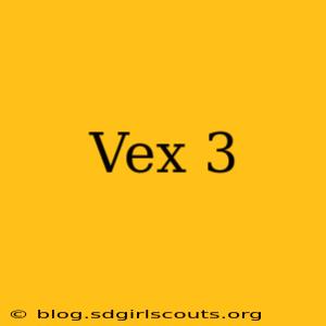 Vex 3