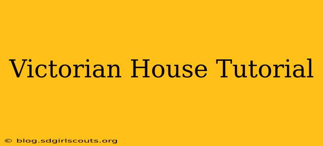 Victorian House Tutorial