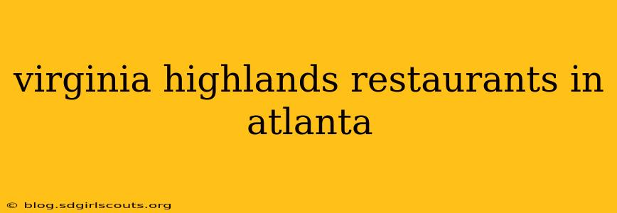 virginia highlands restaurants in atlanta
