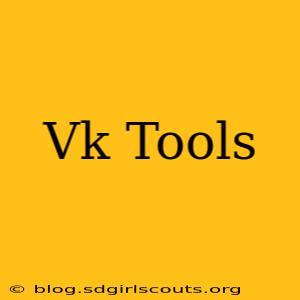 Vk Tools
