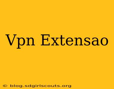 Vpn Extensao