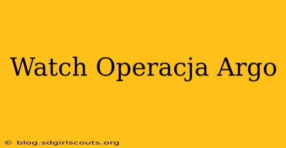 Watch Operacja Argo