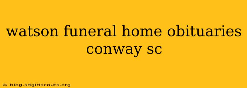 watson funeral home obituaries conway sc