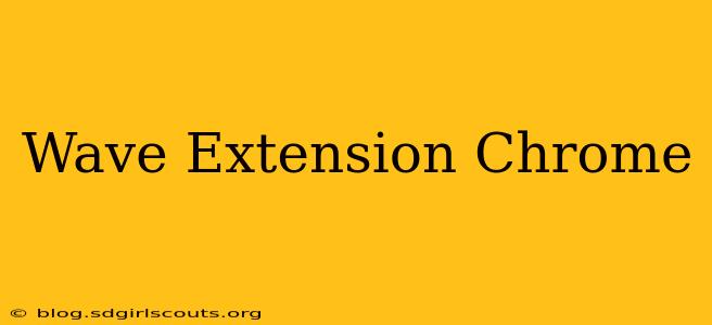 Wave Extension Chrome