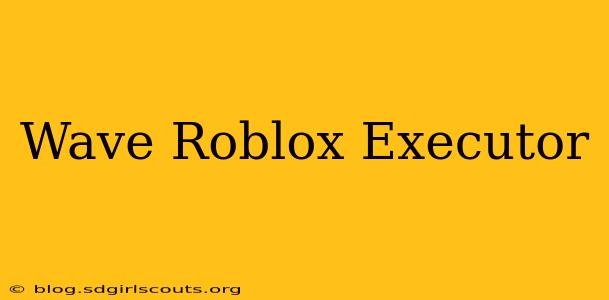 Wave Roblox Executor
