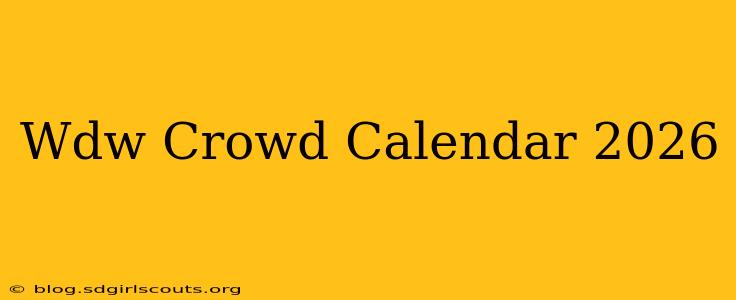 Wdw Crowd Calendar 2026