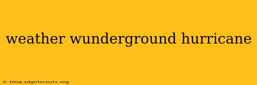 weather wunderground hurricane