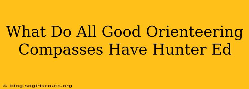 What Do All Good Orienteering Compasses Have Hunter Ed