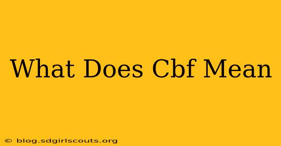 What Does Cbf Mean