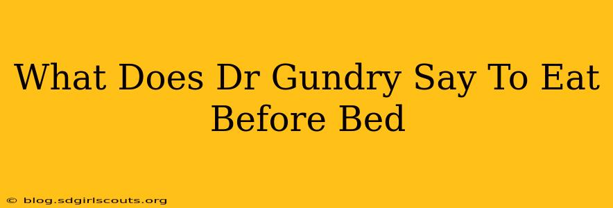 What Does Dr Gundry Say To Eat Before Bed