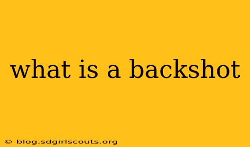 what is a backshot