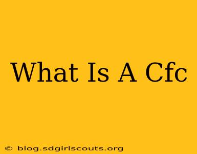 What Is A Cfc