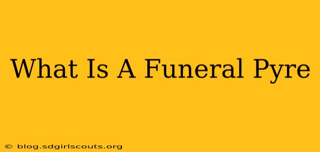 What Is A Funeral Pyre
