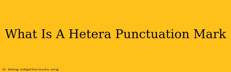 What Is A Hetera Punctuation Mark