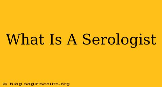 What Is A Serologist