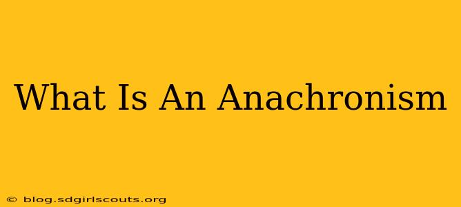 What Is An Anachronism