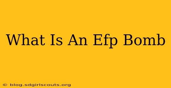 What Is An Efp Bomb