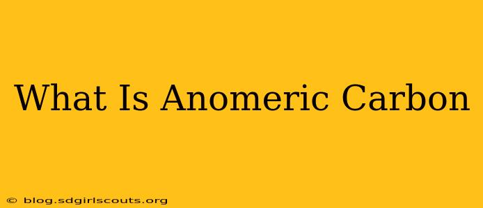What Is Anomeric Carbon