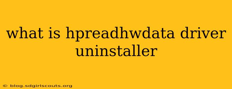 what is hpreadhwdata driver uninstaller