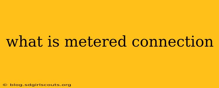 what is metered connection