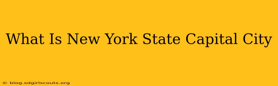 What Is New York State Capital City
