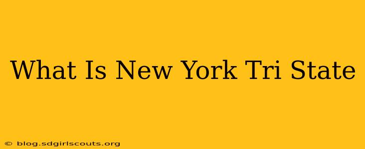 What Is New York Tri State