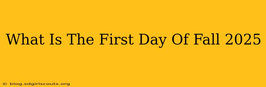 What Is The First Day Of Fall 2025