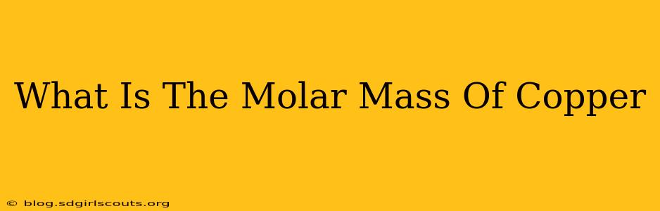 What Is The Molar Mass Of Copper
