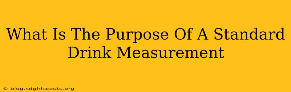 What Is The Purpose Of A Standard Drink Measurement