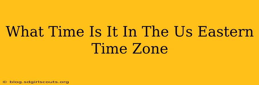 What Time Is It In The Us Eastern Time Zone