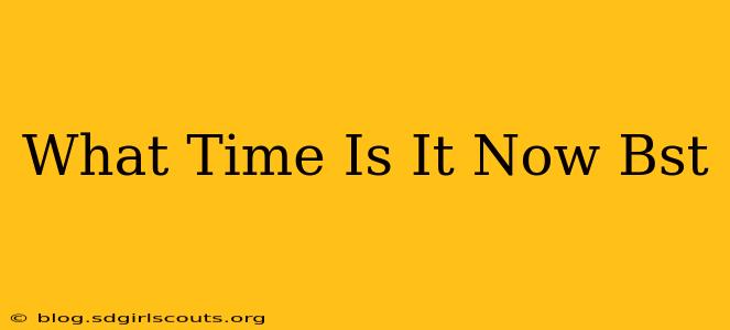 What Time Is It Now Bst