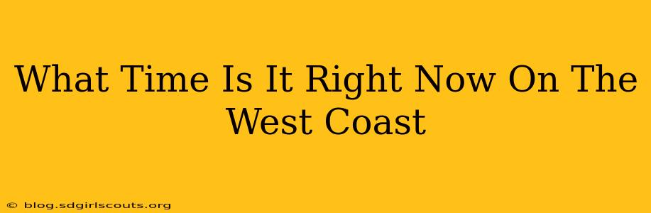 What Time Is It Right Now On The West Coast