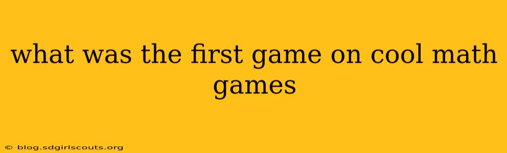 what was the first game on cool math games
