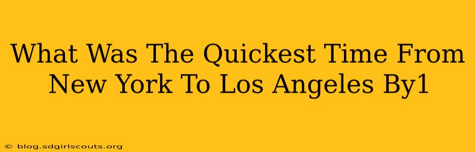 What Was The Quickest Time From New York To Los Angeles By1