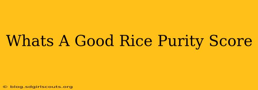 Whats A Good Rice Purity Score