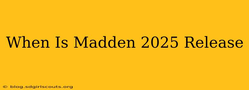 When Is Madden 2025 Release